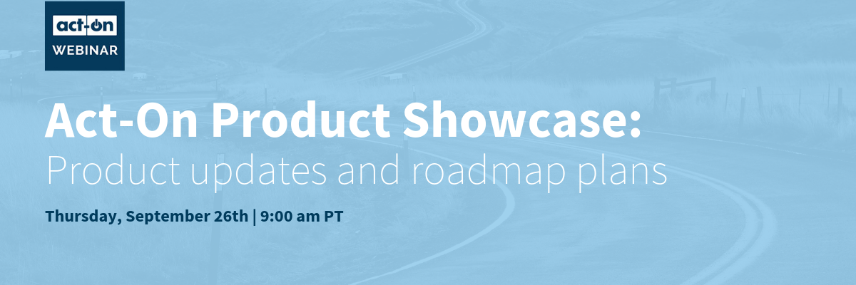 Act-On Product Showcase- Customer Webinar 