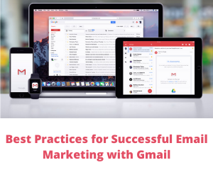 Best Practices for Successful Email Marketing with Gmail 